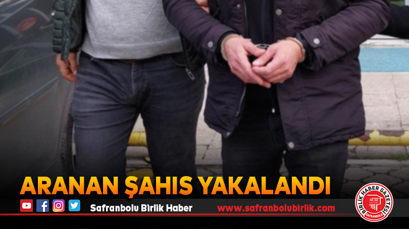 8 yıl 11 ay hapis cezası bulunan şahıs yakalandı