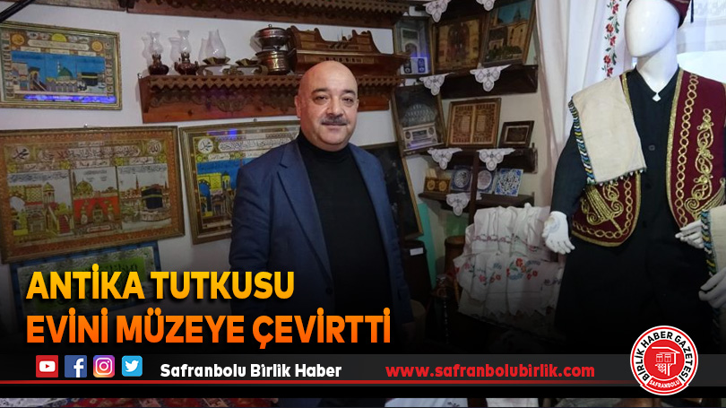 Antika tutkusu evini müzeye çevirtti