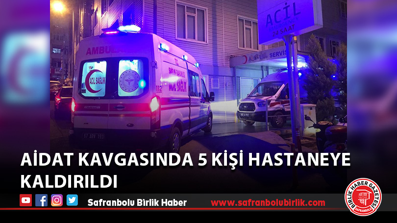 Aidat kavgasında 5 kişi hastaneye kaldırıldı
