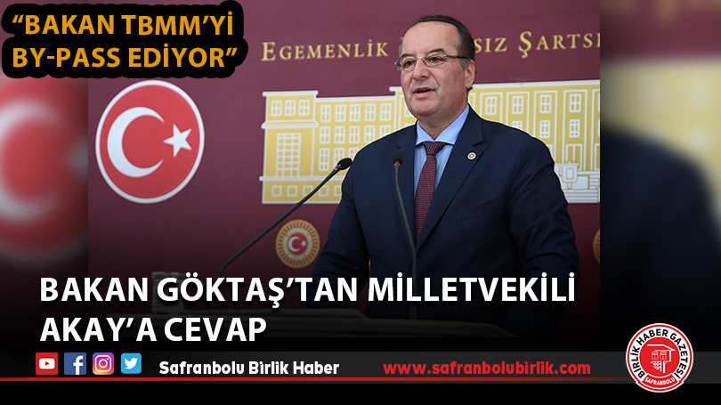 Bakan Göktaş’tan Milletvekili Akay’a Cevap