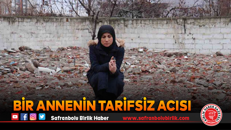 Bir annenin tarifsiz acısı