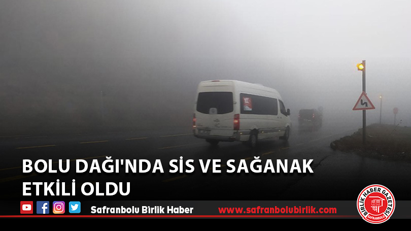 Bolu Dağı’nda sis ve sağanak etkili oldu