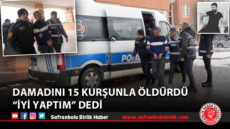 Damadını 15 kurşunla öldürdü “iyi yaptım” dedi