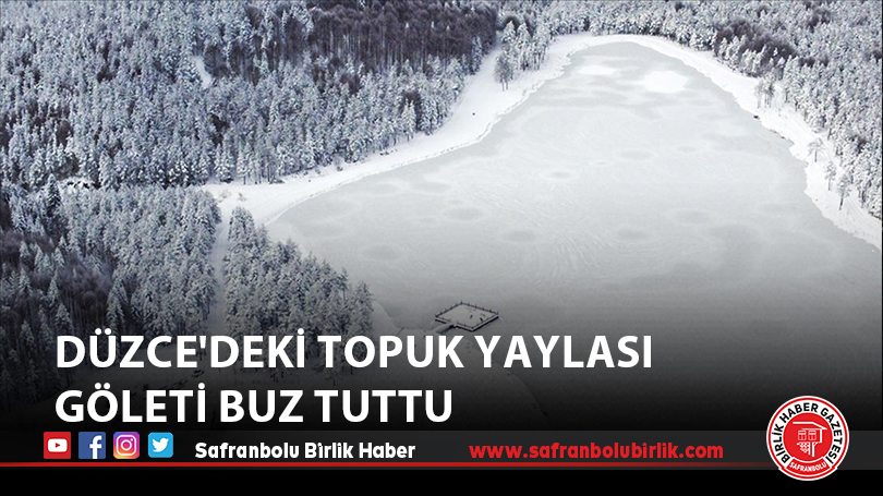 Düzce’deki Topuk Yaylası Göleti buz tuttu