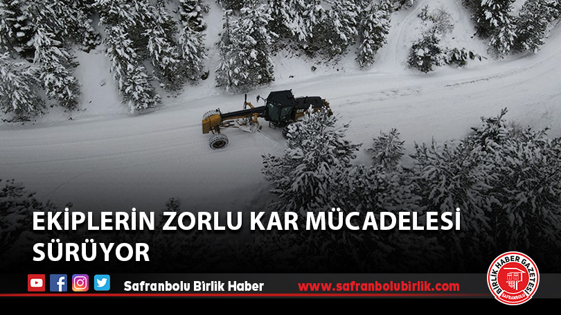 Ekiplerin zorlu kar mücadelesi sürüyor
