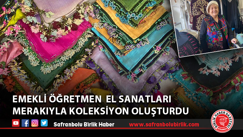 Emekli öğretmen geleneksel el sanatları merakıyla koleksiyon oluşturdu