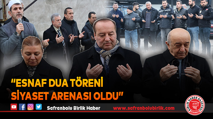 “Esnaf Dua Töreni Siyaset Arenası Oldu” 