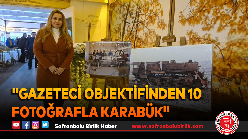 “Gazeteci Objektifinden 10 Fotoğrafla Karabük” fotoğraf sergisi