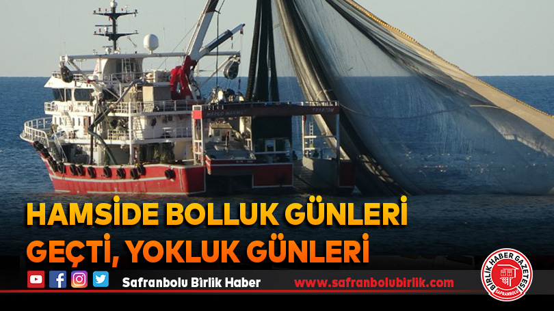 Hamside bolluk günleri geçti, yokluk günleri başladı
