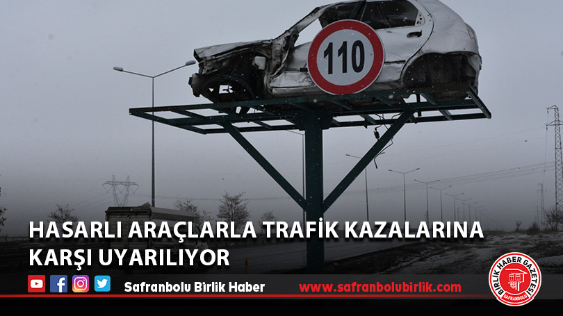 Hasarlı araçlarla trafik kazalarına karşı uyarılıyor