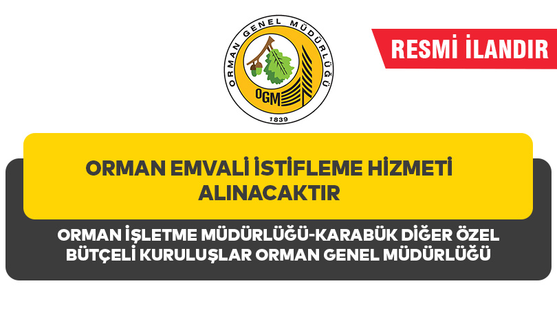 ORMAN EMVALİ İSTİFLEME HİZMETİ ALINACAKTIR