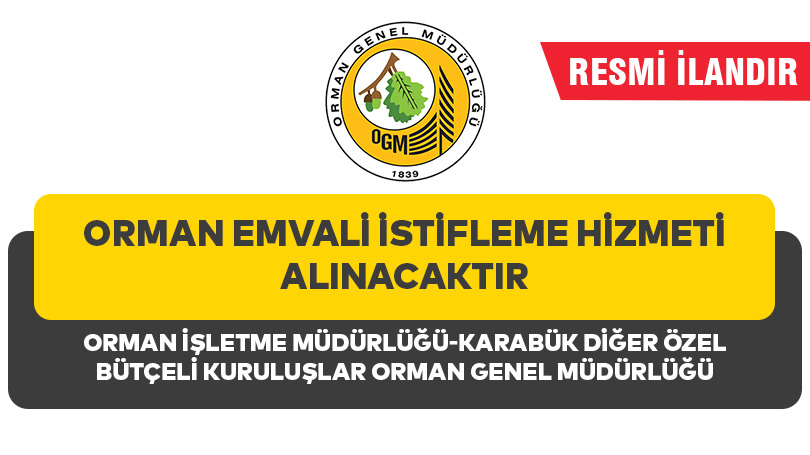 ORMAN EMVALİ İSTİFLEME HİZMETİ ALINACAKTIR