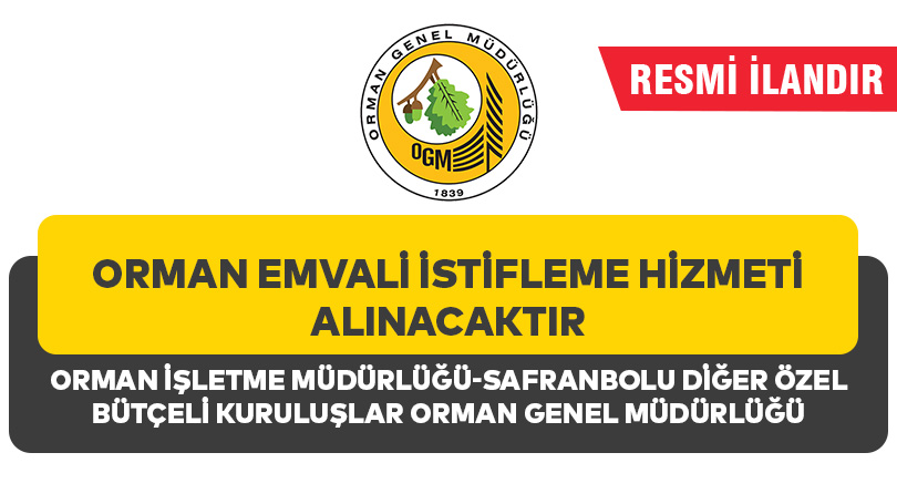 ORMAN EMVALİ İSTİFLEME HİZMETİ ALINACAKTIR