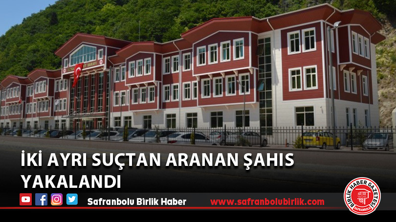 İki ayrı suçtan aranan şahıs yakalandı
