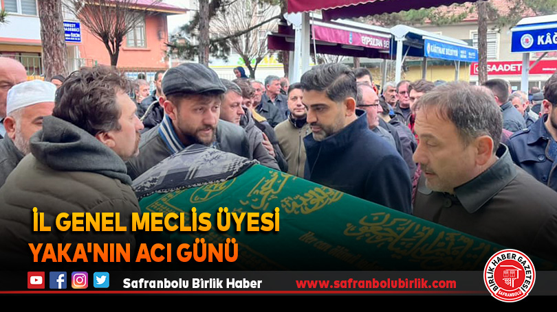  İl Genel Meclis Üyesi Yaka’nın Acı Günü