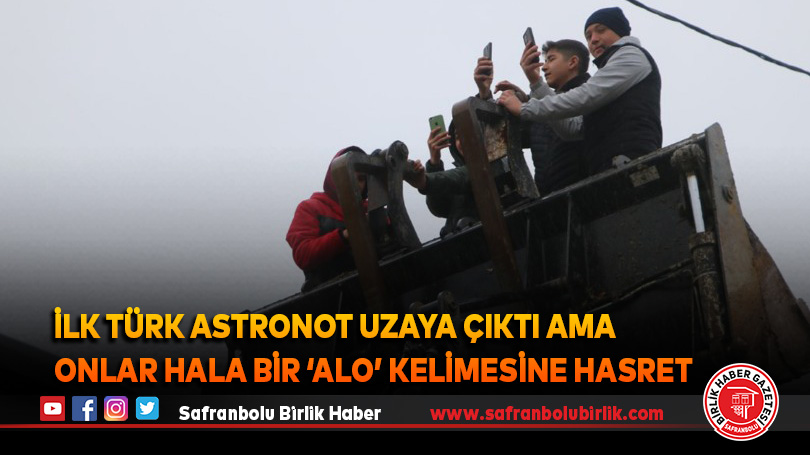 İlk Türk astronot uzaya çıktı ama onlar hala bir ‘Alo’ kelimesine hasret
