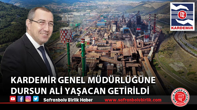 KARDEMİR Genel Müdürlüğüne Dursun Ali Yaşacan getirildi