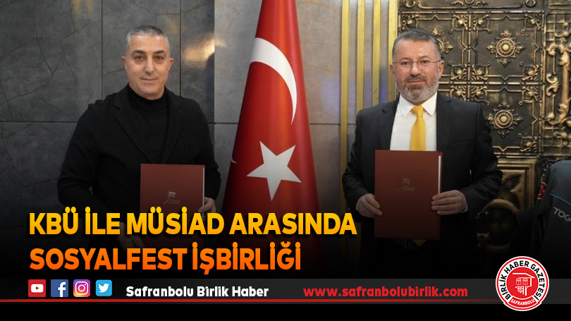 KBÜ ile MÜSİAD arasında SOSYALFEST işbirliği