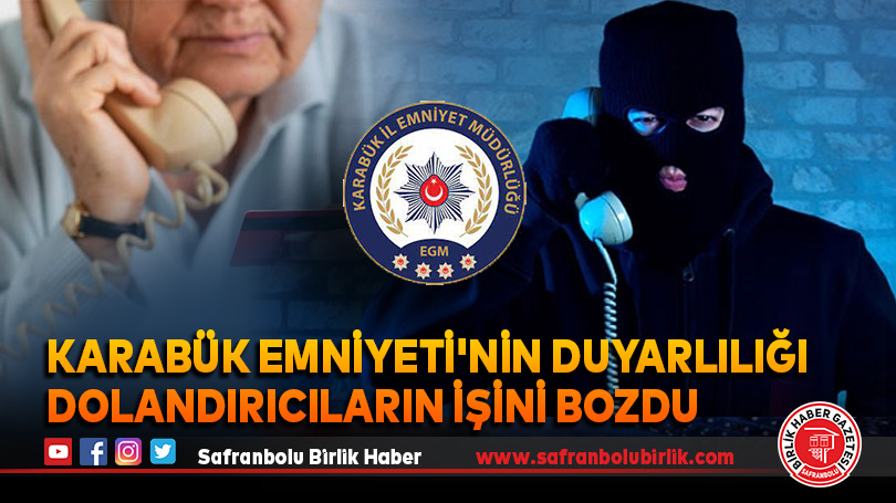 Karabük Emniyeti’nin duyarlılığı dolandırıcıların işini bozdu