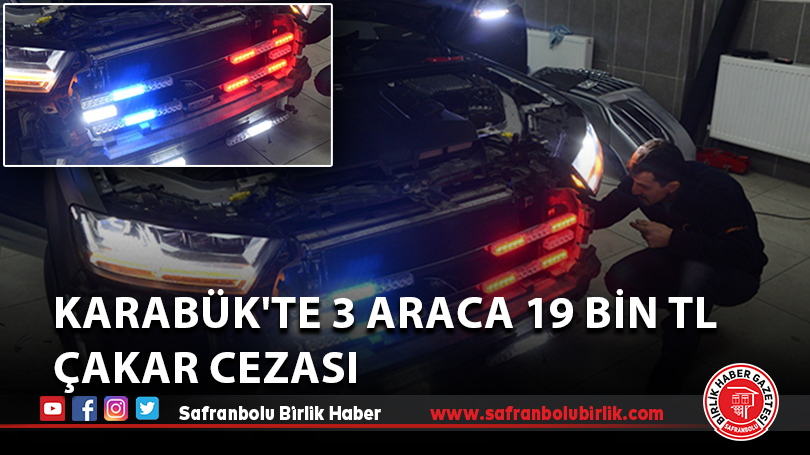 Karabük’te 3 araca 19 bin TL çakar cezası
