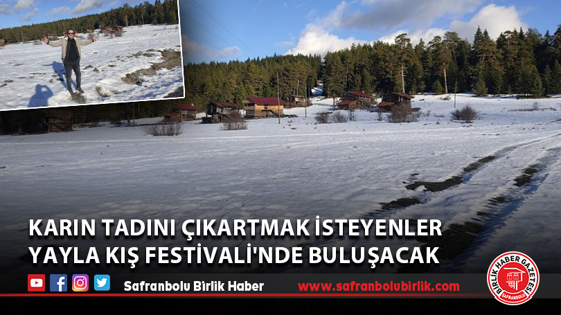 Karın tadını çıkartmak isteyenler Yayla Kış Festivali’nde buluşacak