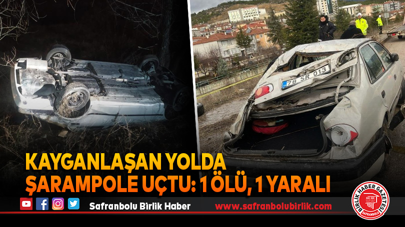 Kayganlaşan yolda şarampole uçtu: 1 ölü, 1 yaralı