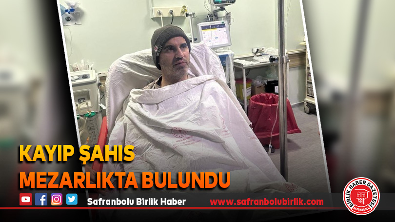 Kayıp şahıs mezarlıkta bulundu