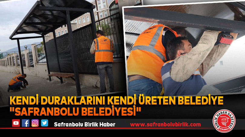 Kendi duraklarını kendi üreten belediye “Safranbolu Belediyesi”
