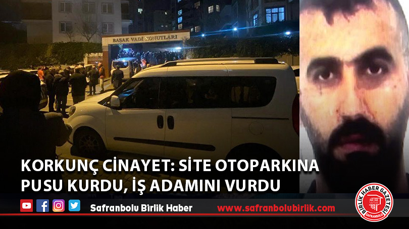 Korkunç cinayet: Site otoparkına pusu kurdu, iş adamını vurdu