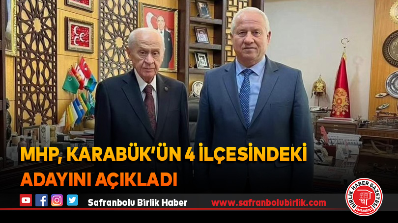 MHP, Karabük’ün 4 ilçesindeki adayını açıkladı
