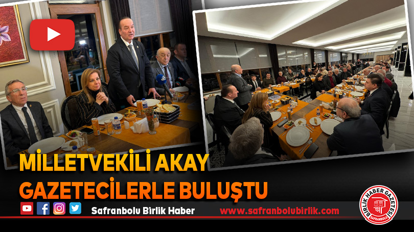 Milletvekili Akay gazetecilerle buluştu