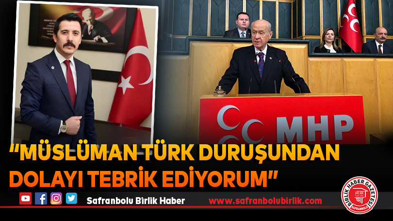 “Müslüman Türk duruşundan dolayı tebrik ediyorum”