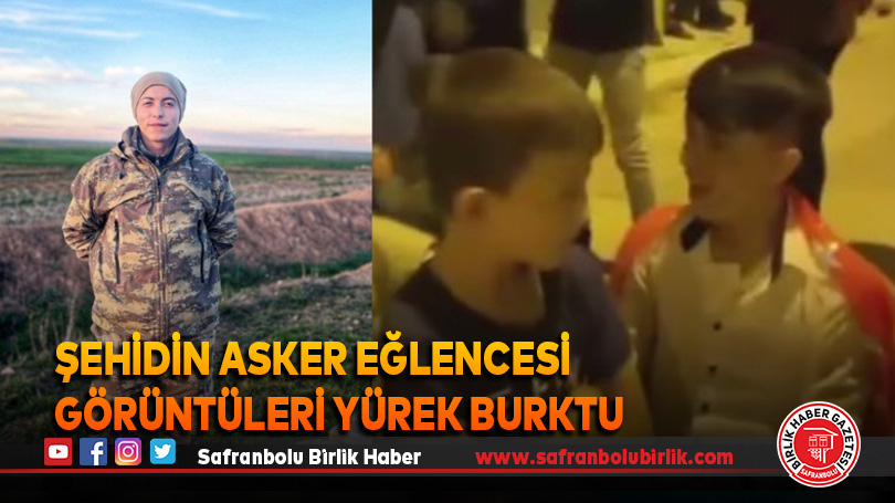 Şehidin asker eğlencesi görüntüleri yürek burktu