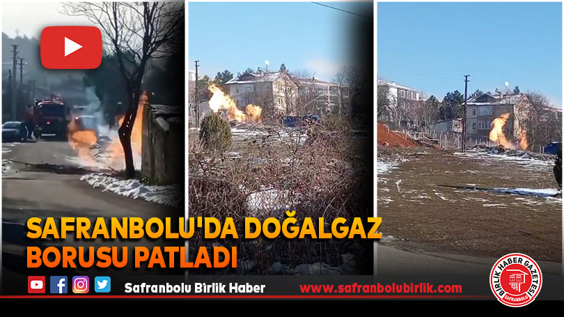Safranbolu’da doğalgaz borusu patladı