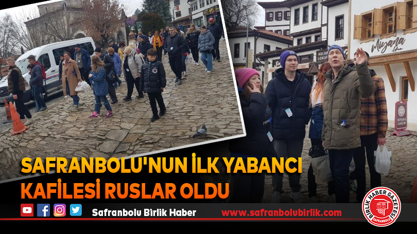 Safranbolu’nun ilk yabancı kafilesi Ruslar oldu