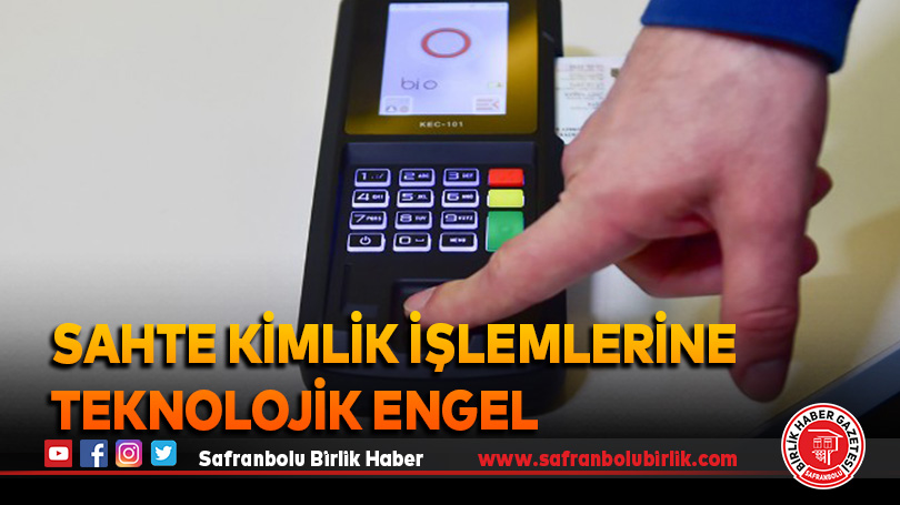 Sahte kimlik işlemlerine teknolojik engel; “Bu sistemle dünyaya örnek olabiliriz”