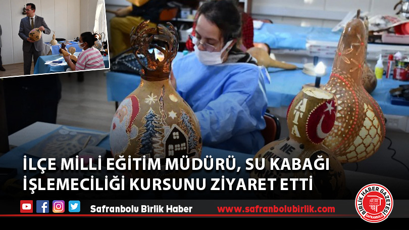 İlçe Milli Eğitim Müdürü Odabaşoğlu, su kabağı işlemeciliği kursunu ziyaret etti