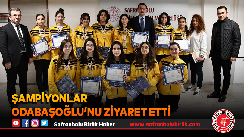 Şampiyonlar Odabaşoğlu’nu Ziyaret Etti