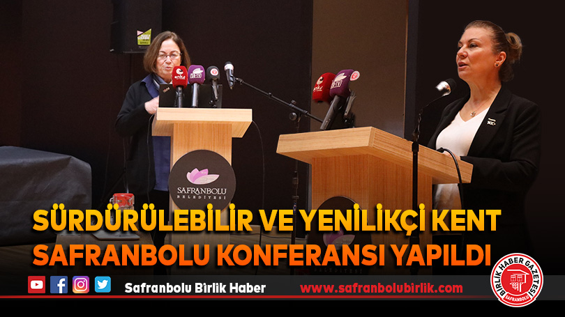 Sürdürülebilir ve Yenilikçi Kent Safranbolu Konferansı Yapıldı