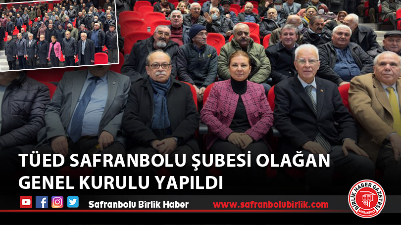 TÜED Safranbolu Şubesi Olağan Genel Kurulu yapıldı