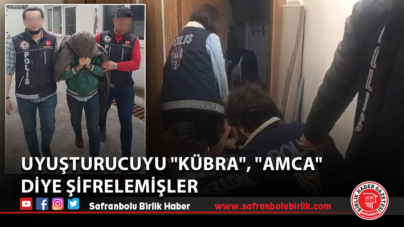 Uyuşturucuyu “Kübra”, “Amca” diye şifrelemişler