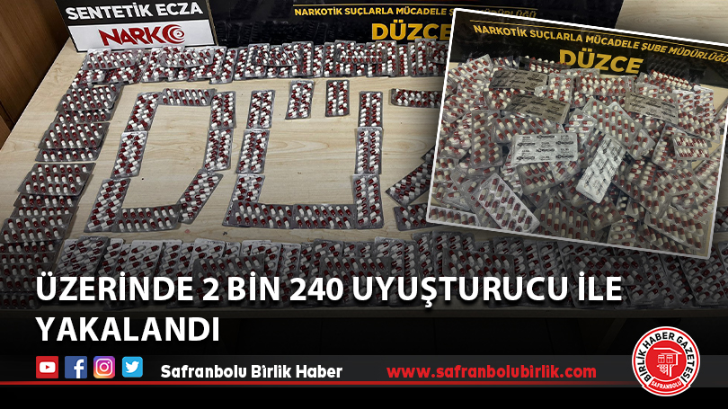 Üzerinde 2 bin 240 uyuşturucu ile yakalandı