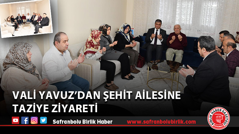 Vali Yavuz’dan Şehit Ailesine Taziye Ziyareti