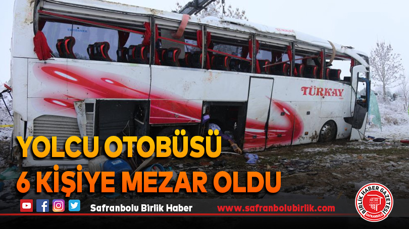 Yolcu otobüsü 6 kişiye mezar oldu