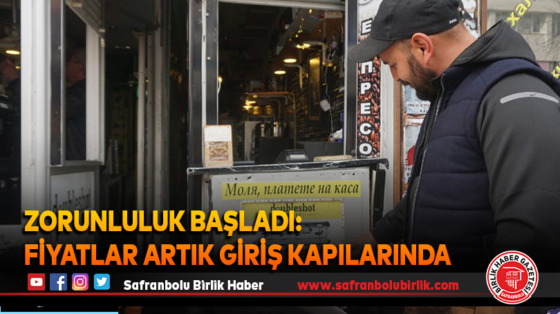 Zorunluluk başladı: Fiyatlar artık giriş kapılarında