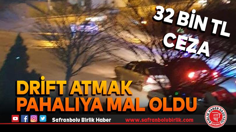 Drift Atmak Pahalıya Mal Oldu, 32 Bin TL Ceza