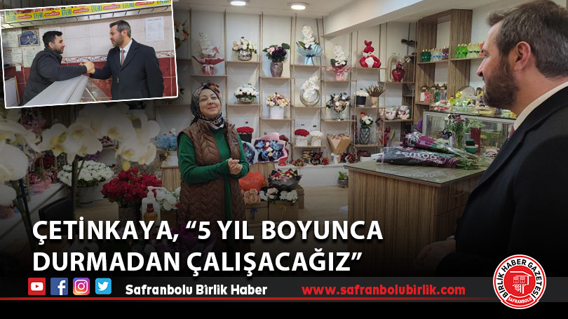 Çetinkaya, “5 yıl boyunca durmadan çalışacağız”