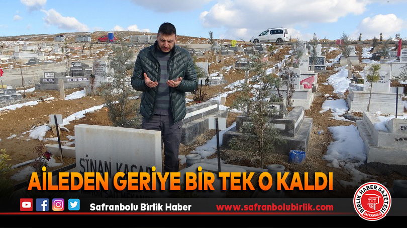 Aileden geriye bir tek o kaldı
