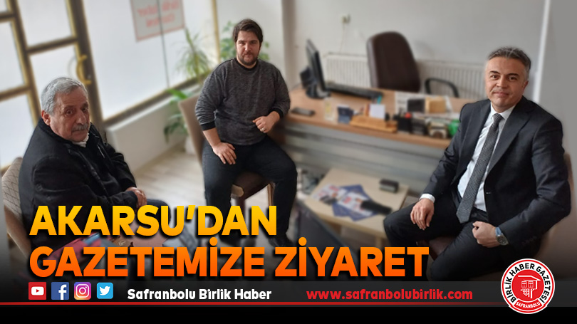 Akarsu’dan Gazetemize Ziyaret