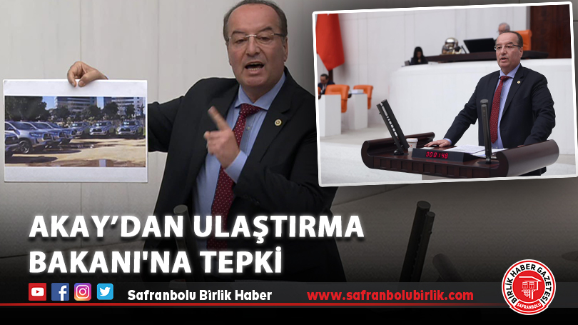 Akay’dan Ulaştırma Bakanı’na Tepki